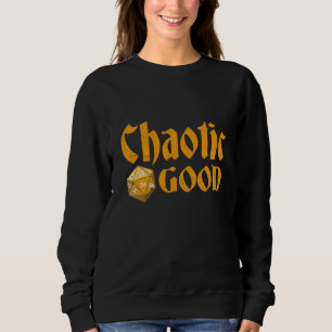 D20 Dice Chaotic Good Rpg Tabletop Roleplaying Gam Sweatshirt
