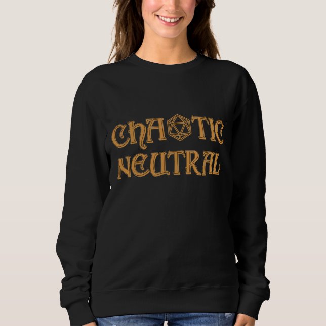 D20 Dice Chaotic Neutral Rpg Tabletop Roleplaying  Sweatshirt (Front)