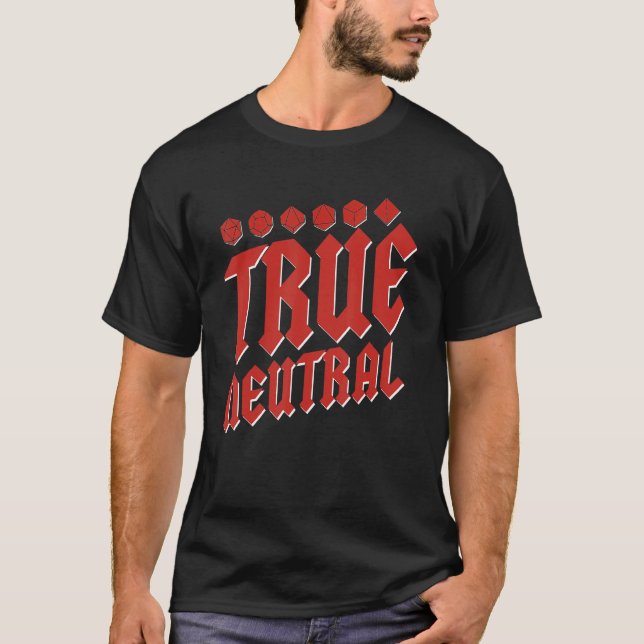 D20 Dice True Neutral Rpg Tabletop Roleplaying Gam T-Shirt (Front)