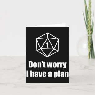 D20 Fail Dont Worry I Have A Plan Card