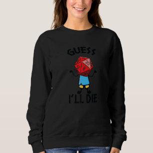 D20 Gaming Fantasy Dragons Tabletop Dice Guess I'l Sweatshirt
