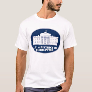 D.C. = District of Corruption T-Shirt