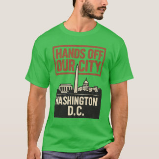 D.C. Hands Off Our City T-Shirt
