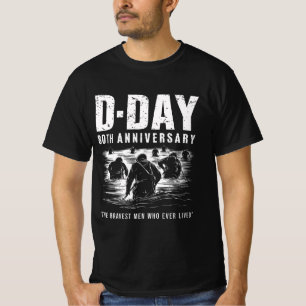 D-Day 80th Anniversary - The Bravest Men Who Ever T-Shirt