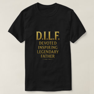 D.I.L.F. – Legendary Father Tee Design