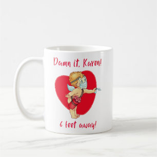 D*mn It, Karen! 6 Feet Away! Classic Mug