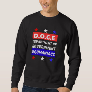  D.O.G.E: THE DEPARTMENT OF GOVERNMENT EGOMANIACS SWEATSHIRT