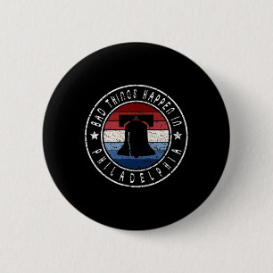 D Things Happen In Philadelphia Dete Quote Biden T 6 Cm Round Badge