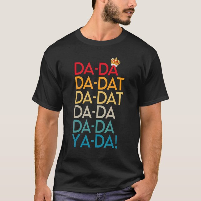 Da Da Da Dat Da Musical Chorus King Crown T-Shirt (Front)