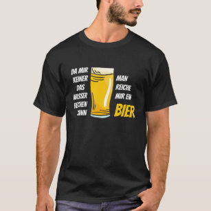 Da Mir Kein Das Wasser Reich Bier ('no The Water E T-Shirt