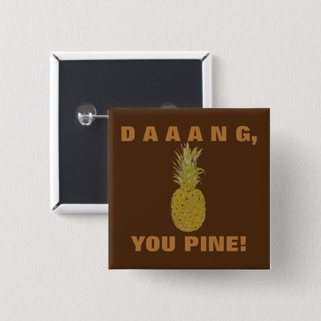 Daaang You Pine Button (Front & Back)