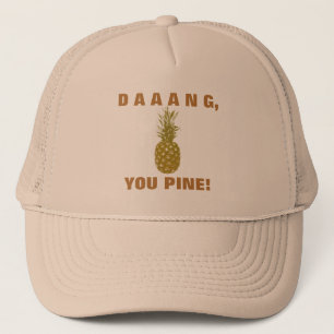 Daaang You Pine Trucker Hat