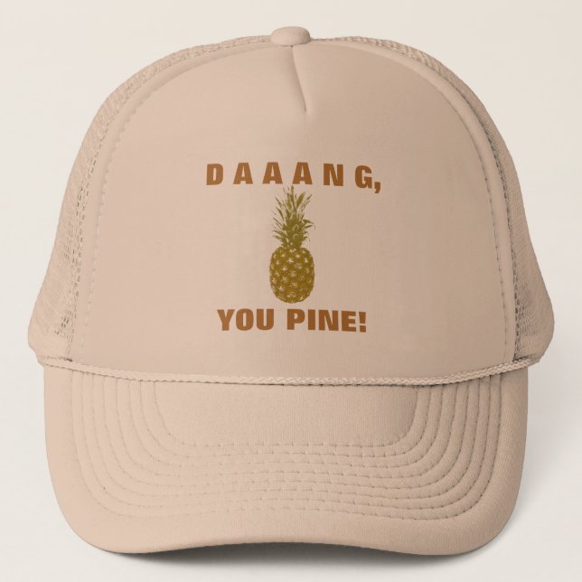 Daaang You Pine Trucker Hat (Front)