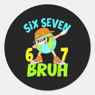 Dabbing 67 bruh earth day everyday six seven girls classic round sticker