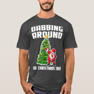 Dabbing Around The Christmas Tree Cool Christmas T T-Shirt
