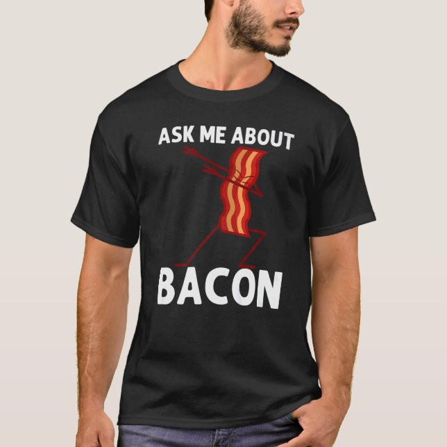 Dabbing Bacon Pancetta Bacon Strips  Men Women  1 T-Shirt (Front)