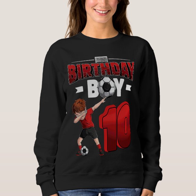 Dabbing boy 10 year old Soccer Player 10th birthda Sweatshirt (Front)