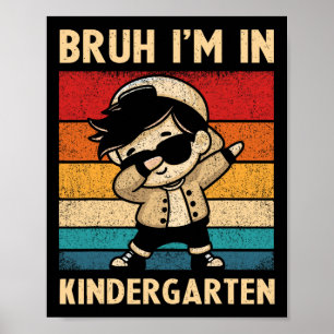 Dabbing Boy Bruh I'm In Kindergarten Kids Ck To Sc Poster