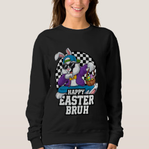 Dabbing Bunny Easter Bruh Meme Funny Saying Teens  Sweatshirt
