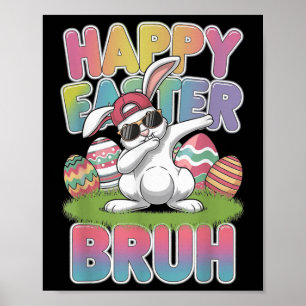 Dabbing Bunny Happy Easter Bruh, Funny Boy Girl Ki Poster
