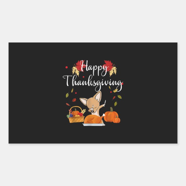 Dabbing Chihuahua DogTurkey Happy Thanksgiving Rectangular Sticker (Front)