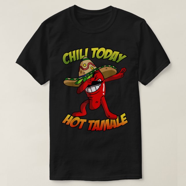 Dabbing Chilli Pepper Shirt, Chilli Today Hot Tama T-Shirt (Design Front)