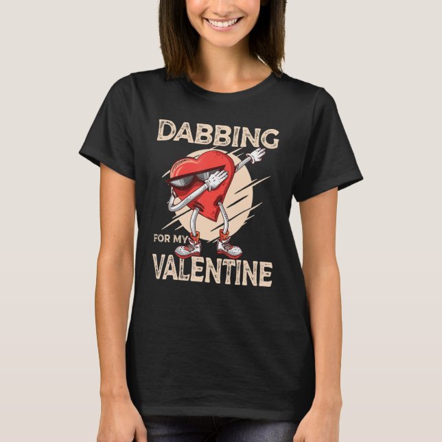 Dabbing For My Valentine Slick Heart   Valentines  T-Shirt (Front)