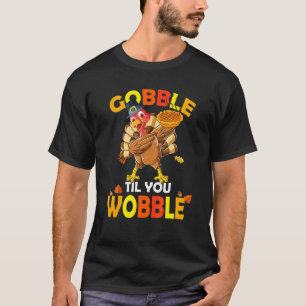 Dabbing Gobble Til You Wobble Thanksgiving Day 1 T-Shirt