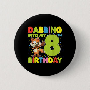 Dabbing Into My 8th Birthday Fox Eight Years Old B 6 Cm Round Badge