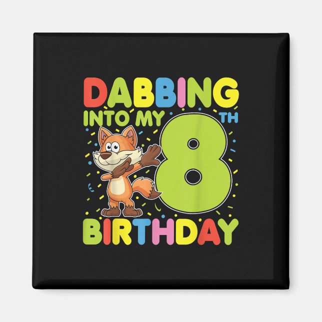 Dabbing Into My 8th Birthday Fox Eight Years Old B Magnet (Front)