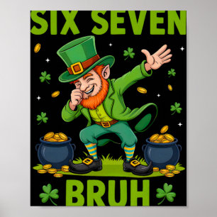 Dabbing Leprechaun St Patricks Day Six Seven Bruh Poster