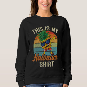 Dabbing Pineapple Women Men Boys Girls This Is My  Sweatshirt