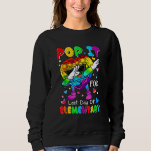 Dabbing Pop It Push It For Last Day Of Elementary Sweatshirt