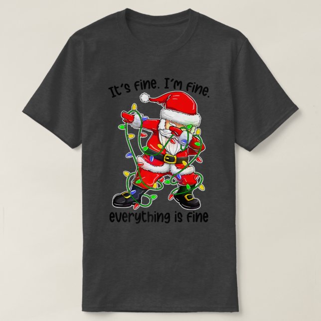 Dabbing Santa Christmas Lights I'm Fine Everything T-Shirt (Design Front)