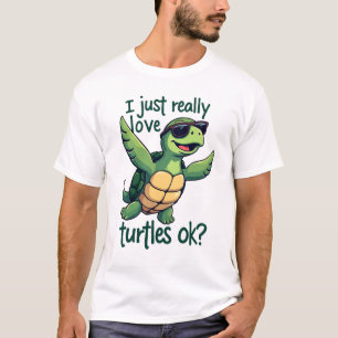 Dabbing Sea Turtle I Just Really Love Turtles Ok_ T-Shirt