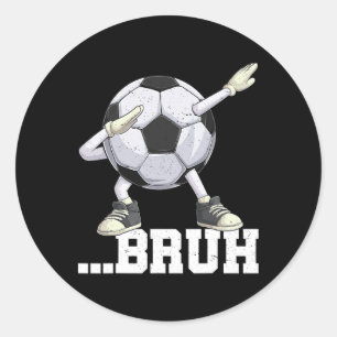 Dabbing Soccer Ll Bruh Funny Boys Men Women Sports Classic Round Sticker
