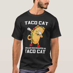 Dabbing Taco Cat Spelled Backwards Is Taco Cat Cin T-Shirt