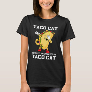 Dabbing Taco Cat Spelled Backwards Is Taco Cat Cin T-Shirt