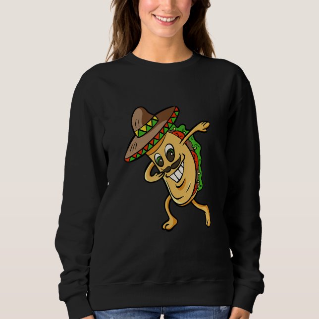Dabbing Taco Funny Boys Girls Men Women Mexican Fo Sweatshirt (Front)