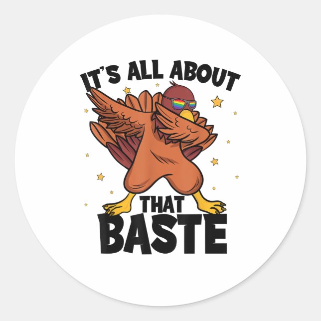 Dabbing Thanksgiving Turkey All About That Baste Classic Round Sticker (Front)