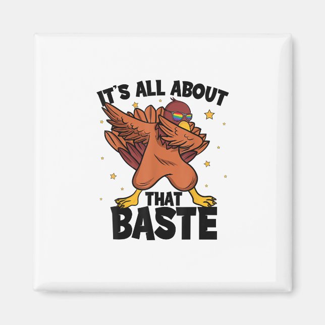 Dabbing Thanksgiving Turkey All About That Baste Magnet (Front)