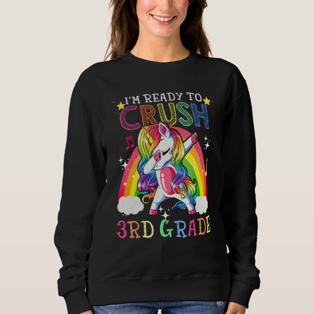 Dabbing Unicorn I'm Ready To Crush 3rd Grade Back  Sweatshirt (Front)