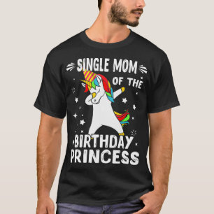 Dabbing Unicorn Single Mum Of The Birthday Princes T-Shirt