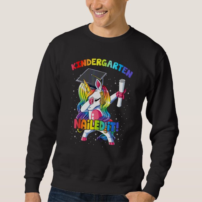 Dabbings Unicorn Kindergarten Nailed It Last Day O Sweatshirt (Front)