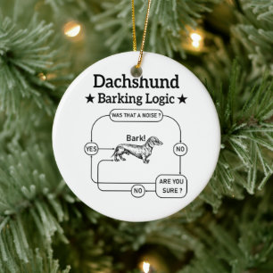 Dachshund Barking Logic Funny Weiner Dog Sarcastic Ceramic Ornament
