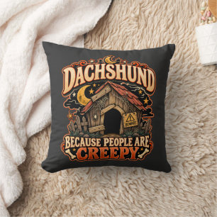 Dachshund Because People Are Creepy Doxie Owner Cushion