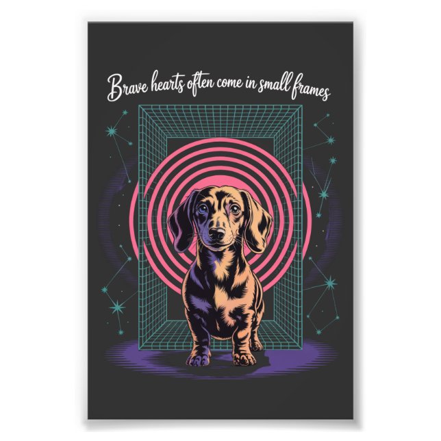 Dachshund Brave Hearts Often Come In Small Frames Photo Print (Front)