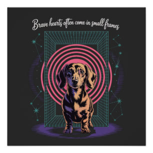 Dachshund Brave Hearts Often Come In Small Frames Poster
