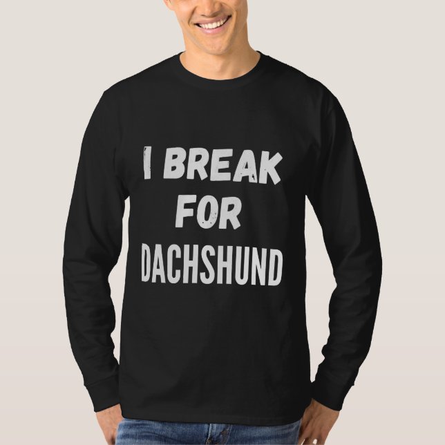 Dachshund Break T-Shirt (Front)