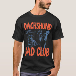 Dachshund Dad Club Life Is Better With Dachshund F T-Shirt